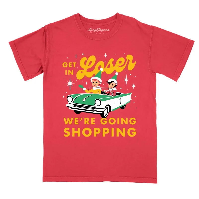 Get In Loser We're Going Shopping - Comfort Colors Tee