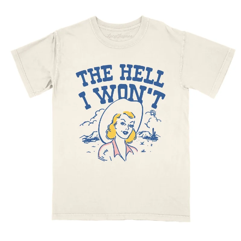 The Hell I Won't Comfort Colors Tee